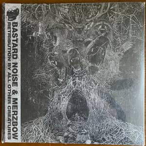 Bastard Noise &amp; Merzbow - “Retribution By All Other Creatures”