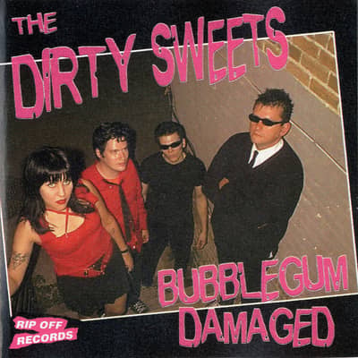 The Dirty Sweets - Bubblegum Damaged