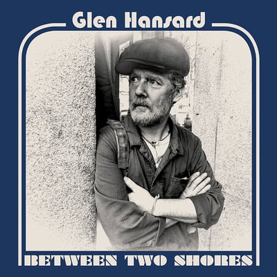Glen Hansard - Between Two Shores (Anti-, ANTI- 7556-1) · LP, Album, Ltd, Blu