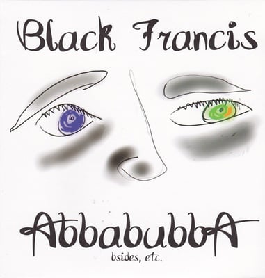 Black Francis - Abbabubba (Bsides, Etc.) (Demon Records, Demon Records, DEMREC886, DEMREC886X) · LP, Album, RSD, Ltd, RE, Bla