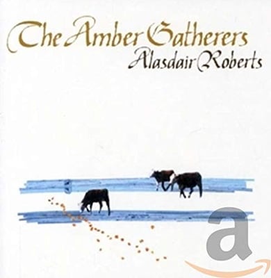 Alasdair Roberts - The Amber Gatherers (Drag City, DC326CD) · CD, Album
