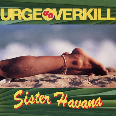 Urge Overkill - Sister Havana (Geffen Records, GFS 51) · 7", Single, Ora