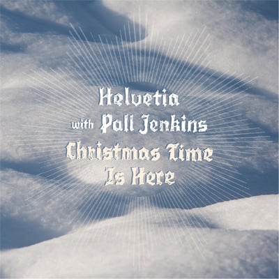 Helvetia with Pall Jenkins - Christmas Time Is Here (Joyful Noise Recordings, JNR227) · Cass, Single, Ltd, Num