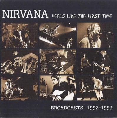 Nirvana - Feels Like The First Time (Let Them Eat Vinyl, LETV050LP) · 2xLP, Comp, Unofficial