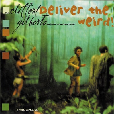 The Clifford Gilberto Rhythm Combination - Deliver The Weird! (Ninja Tune, ZEN 1272) · 12", EP