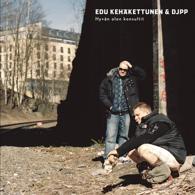 Edu Kehäkettunen & DJPP - Hyvän Olon Konsultit (Not On Label, EDU&PP-001) · LP, Album