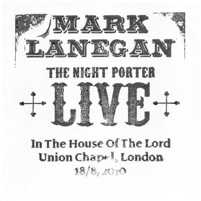 Mark Lanegan - The Night Porter, Live In The House Of The Lord, Union Chapel, London, 18/8/2010 (Not On Label (Mark Lanegan Self-released), none) · CD, Album, Ltd
