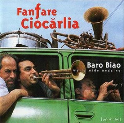 Fanfare Ciocărlia - Baro Biao (World Wide Wedding) (Piranha, CD-PIR1364) · CD, Album