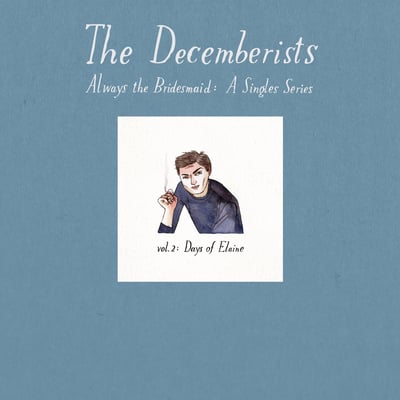 The Decemberists - Always The Bridesmaid: A Singles Series - Vol. 2: Days Of Elaine (Rough Trade, RTRADS473) · 7", Single, Ltd
