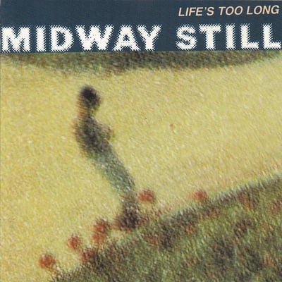Midway Still - Life's Too Long (Roughneck Recording Company, Roughneck Recording Company, NECKLP 12, NECK LP 12 S) · LP, Album + 7", Ltd, Promo