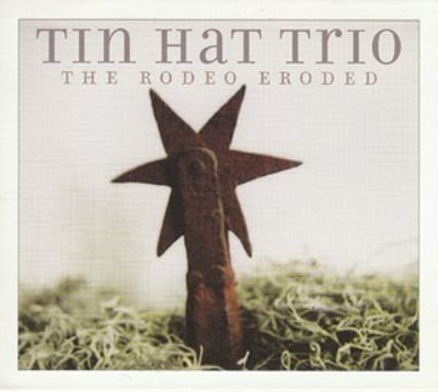 Tin Hat Trio - The Rodeo Eroded (Rykodisc, Ropeadope Records, RCD16016, none) · CD, Album, Sli
