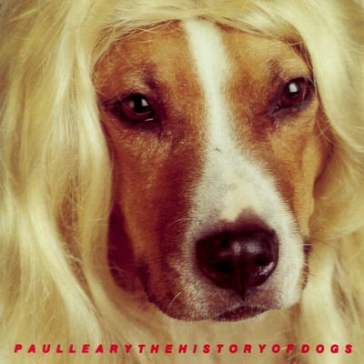 Paul Leary - The History of Dogs, Revisited (Shimmy Disc, SHIMMY-2012) · LP, Album, Ltd, Mar