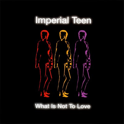 Imperial Teen - What Is Not To Love (Slash, 314-556 014-2) · CD, Album