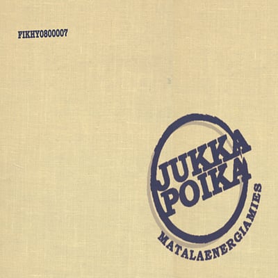 Jukka Poika - Matalaenergiamies (Suomen Musiikki, JukkaPoika1) · 7"
