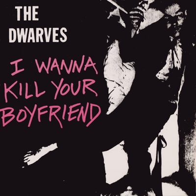 Dwarves - I Wanna Kill Your Boyfriend (Sympathy For The Record Industry, SFTRI 132) · 7", Single, Pin