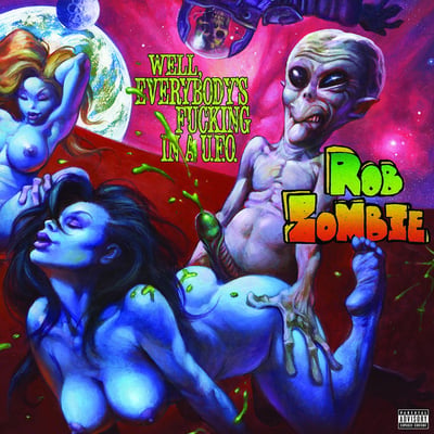 Rob Zombie - Well, Everybody's Fucking In A U.F.O. (T-Boy Records, UMe, B0024547-01) · 10", S/Sided, RSD, Single, Etch, Ltd, Rev