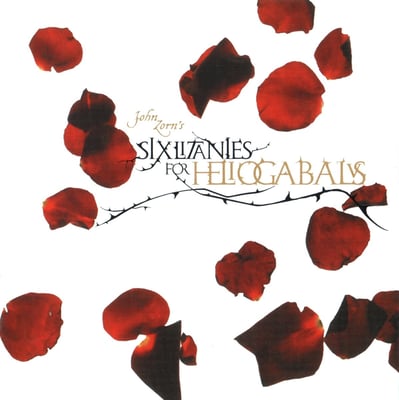 John Zorn - Six Litanies For Heliogabalus (Tzadik, TZ 7361) · CD, Album