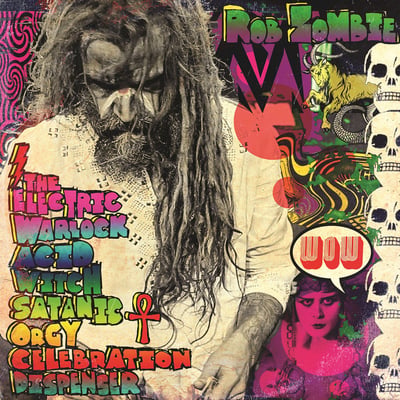 Rob Zombie - The Electric Warlock Acid Witch Satanic Orgy Celebration Dispenser (Zodiac Swan Records, T-Boy Records, UMe, B0023503-01) · LP, Album, Ltd