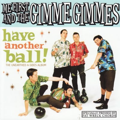 Me First And The Gimme Gimmes - Have Another Ball! (The Unearthed A-Sides Album) (Fat Wreck Chords, FAT729-1) · LP · Repress