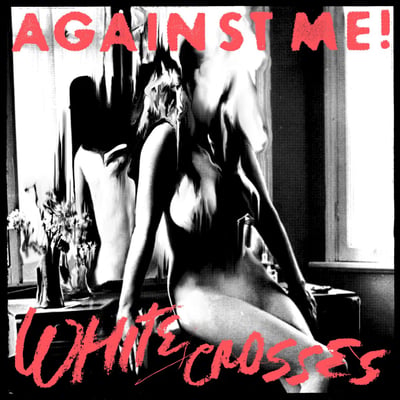 Against Me! - White Crosses (Music On Vinyl, MOVLP2504) · LP · Reissue