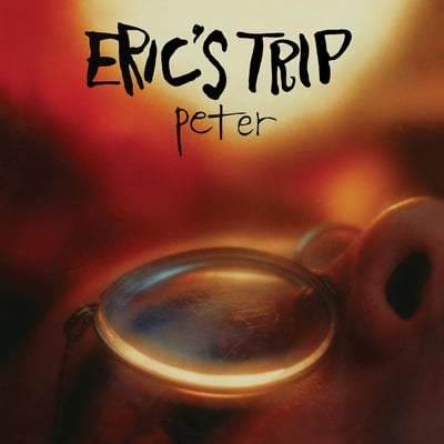 Eric’s Trip - Peter LP (1992 recordings)
