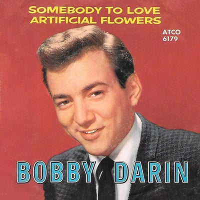 Bobby Darin - Artificial Flowers / Somebody To Love (ATCO Records, 45-6179) · 7"