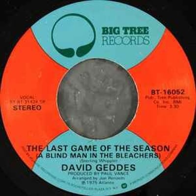 David Geddes - The Last Game Of The Season (A Blind Man In The Bleachers) (Big Tree Records, BT-16052) · 7" · MO - Monarch Pressing