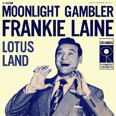 Frankie Laine - Moonlight Gambler / Lotus Land (Columbia, 4-40780) · 7" · Bridgeport Pressing