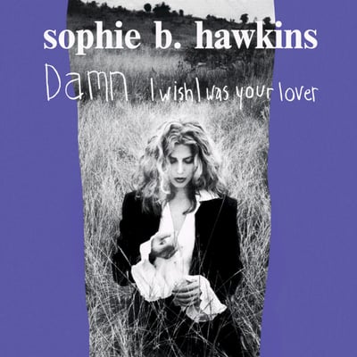 Sophie B. Hawkins - Damn I Wish I Was Your Lover (Columbia, 38-74164) · 7"