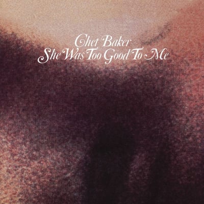 Chet Baker - She Was Too Good To Me (CTI Records, CTI 6050 S1) · LP · Gatefold