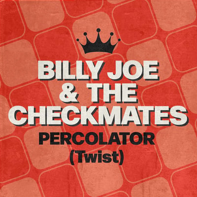 Billy Joe & The Checkmates - Percolator (Twist) / Round & Round & Round & Round (Dore, 620) · 7" · Alco Pressing