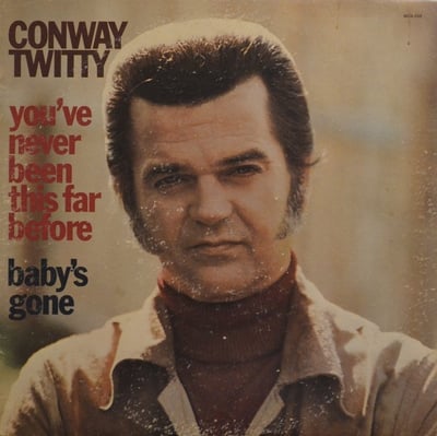Conway Twitty - You've Never Been This Far Before / Baby's Gone (MCA Records, MCA-359) · LP · Gloversville Pressing