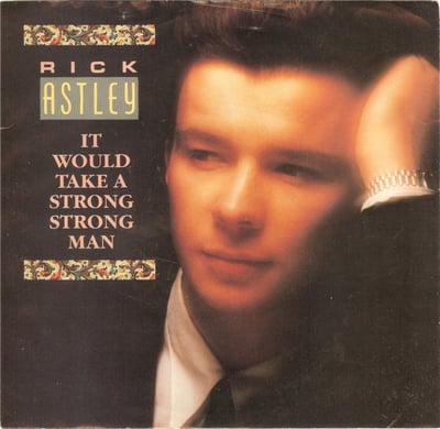 Rick Astley - It Would Take A Strong Strong Man (RCA, 8663-7-R) · 7"