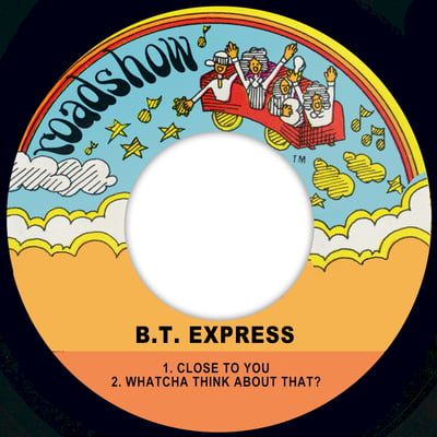 B.T. Express - Close To You / Whatcha Think About That ? (Roadshow, RD 7005) · 7" · Shelley Pressing