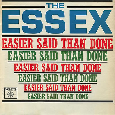 The Essex - Easier Said Than Done / Are You Going My Way (Roulette, R-4494) · 7"