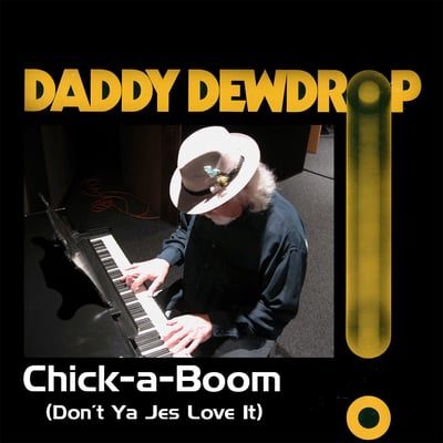 Daddy Dewdrop - Chick-A-Boom (Don't Ya Jes' Love It) (Sunflower, SUN 105) · 7"