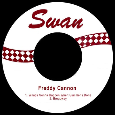 Freddy Cannon - What's Gonna Happen When Summer's Done (Swan, S-4117) · 7"