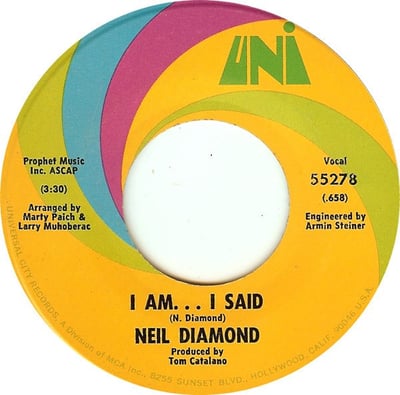 Neil Diamond - I Am... I Said / Done Too Soon (UNI Records, 55278) · 7" · Pinckneyville Pressing