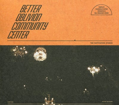 Better Oblivion Community Center - Better Oblivion Community Center (Dead Oceans, Dead Oceans, DOC188, DOC188LPC1) • LP, Album, Ltd, Ora