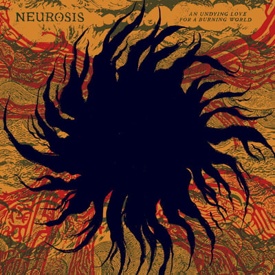 Neurosis - An Undying Love For A Burning World (Neurot Recordings, NR138) • 2xLP, Album, A S
