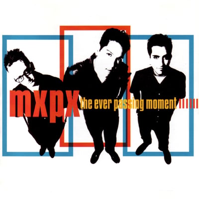 MxPx - The Ever Passing Moment (Not On Label (MxPx Self-released), MXPXGE-011) • LP, Album, Ltd, RE, RP, Ora