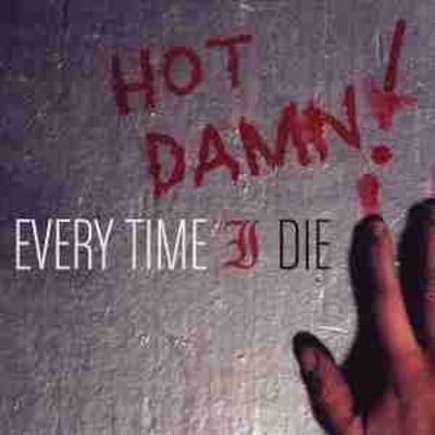 Every Time I Die - Hot Damn! (Parting Gift Records, Take This To Heart Records, Ferret Music, PGR-034) • LP, Album, RE, App
