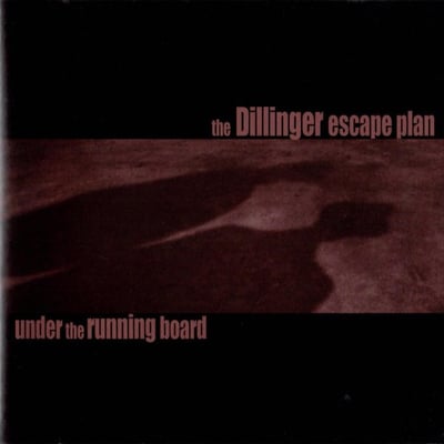 The Dillinger Escape Plan - Under The Running Board (Relapse Records, RR76381) • 7", EP, RSD, Gol