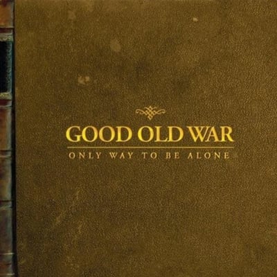 Good Old War - Only Way To Be Alone (Sargent House, SH008) • CD, Album