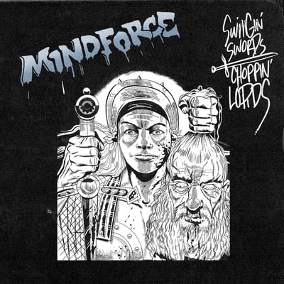 Mindforce - Swingin' Swords, Choppin' Lords (Triple-B Records (2), TBR-128) • 12", S/Sided, EP, Sil