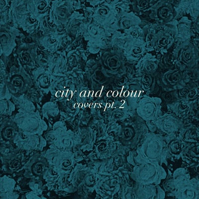 City And Colour - Covers, Pt. 1 (Dine Alone Records, DAV041) • 10", Ltd, Num, Gre