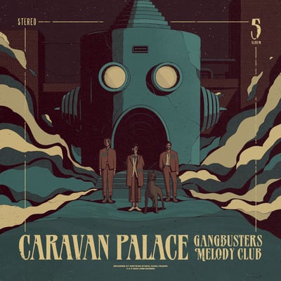 Caravan Palace - Gangbusters Melody Club