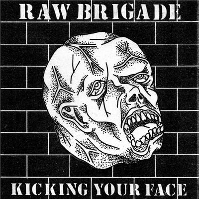 Raw Brigade - Kicking Your Face (Not On Label (Raw Brigade Self-Released), none) · 7"
