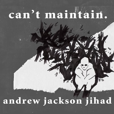 Andrew Jackson Jihad - Can’t Maintain (Amr - 187)