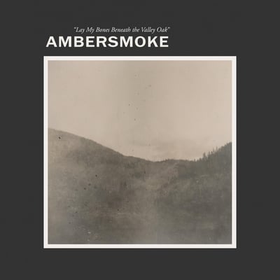 Ambersmoke - Lay My Bones Beneath The Valley Oak (Bone Orchard, ORCHARD-35) · LP · 180g · Limited Edition